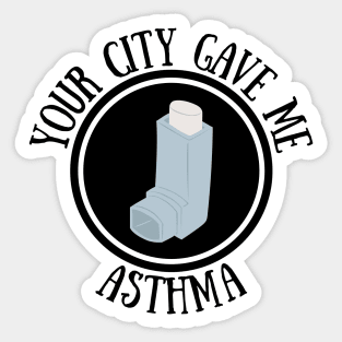 Your city gave me asthma Sticker